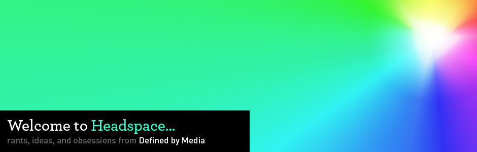 Welcome to Headspace, Defined by Media Blog